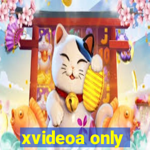 xvideoa only